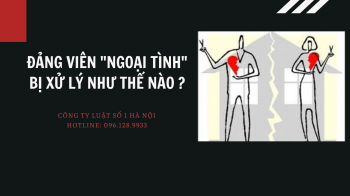 Đảng viên “ngoại tình” bị xử lý như thế nào?