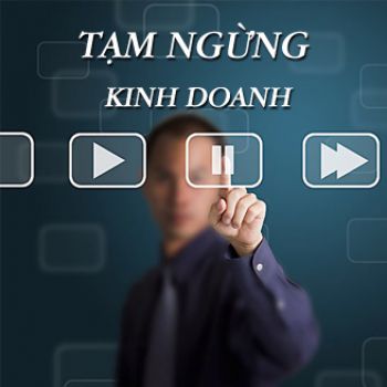 THỦ TỤC THÔNG BÁO VỀ VIỆC TẠM NGỪNG KINH DOANH CỦA CÔNG TY CỔ PHẦN